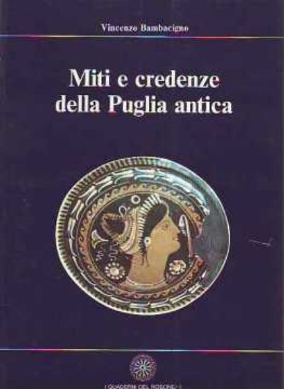 Immagine di MITI E CREDENZE DELLA PUGLIA ANTICA